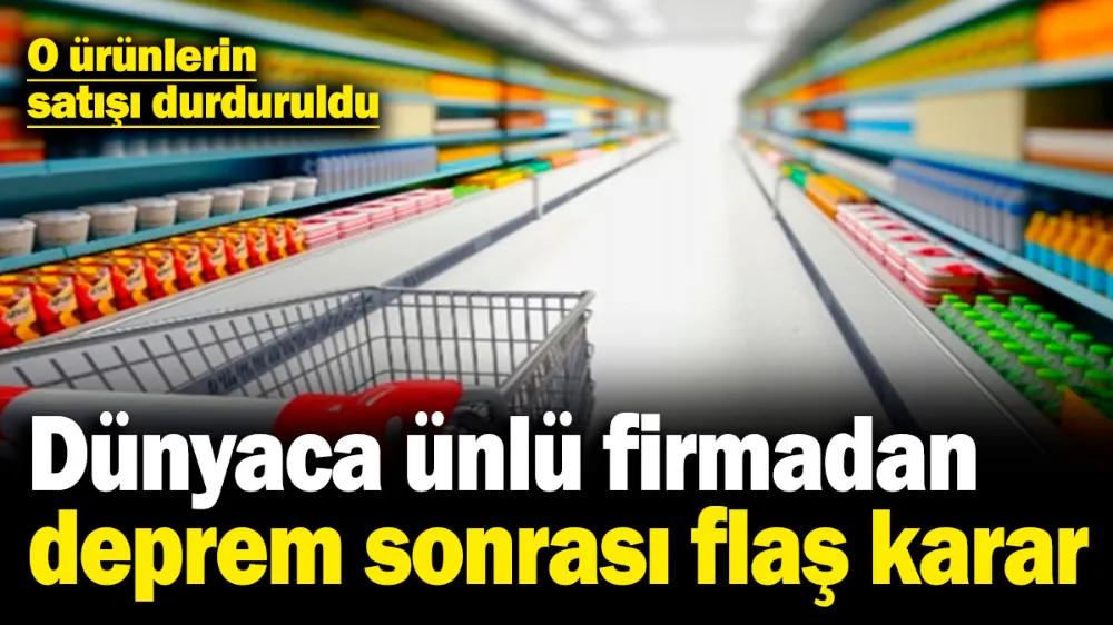 O ürünlerin satışı durduruldu