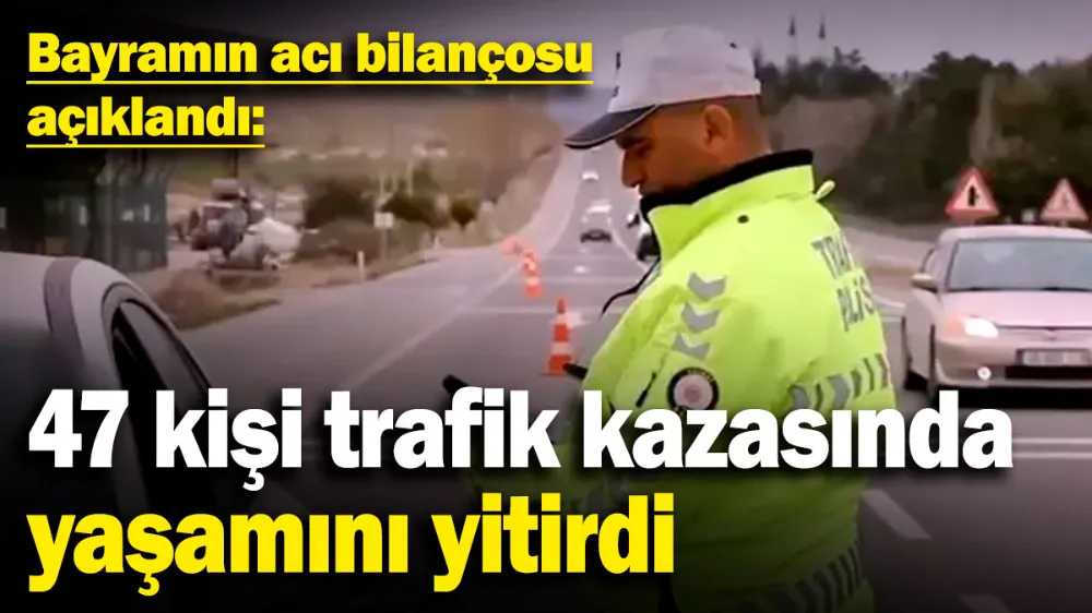 Bayramın acı bilançosu açıklandı