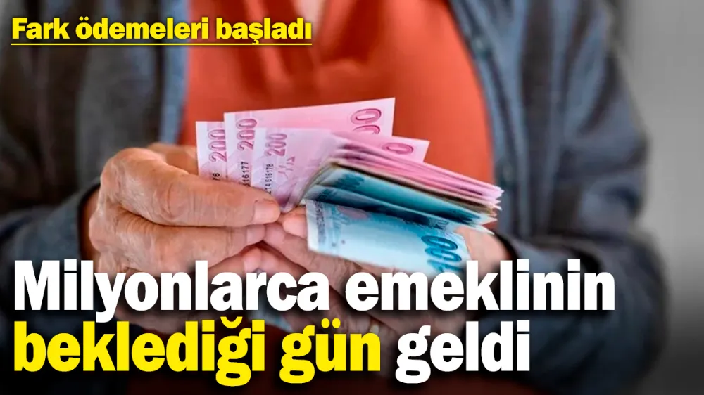 Milyonlarca emeklinin beklediği gün geldi! 