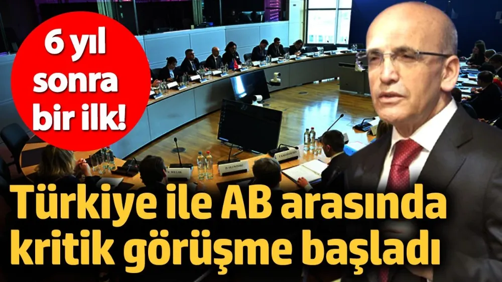 Türkiye ile AB arasında kritik görüşme başladı... 