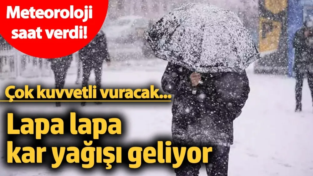Çok kuvvetli vuracak! Lapa lapa kar yağışı geliyor... 