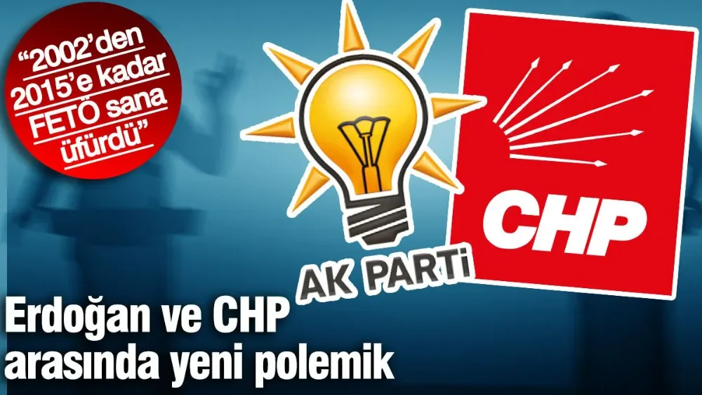 Erdoğan ve CHP arasında yeni polemik