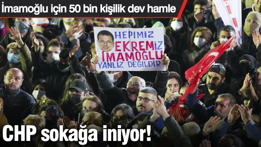 CHP sokağa iniyor! 