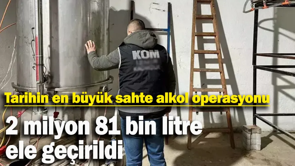 Tarihin en büyük sahte alkol operasyonu