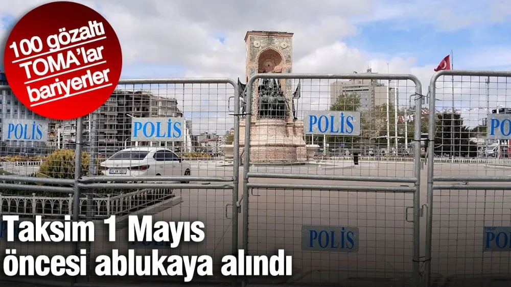 Taksim 1 Mayıs öncesi ablukada