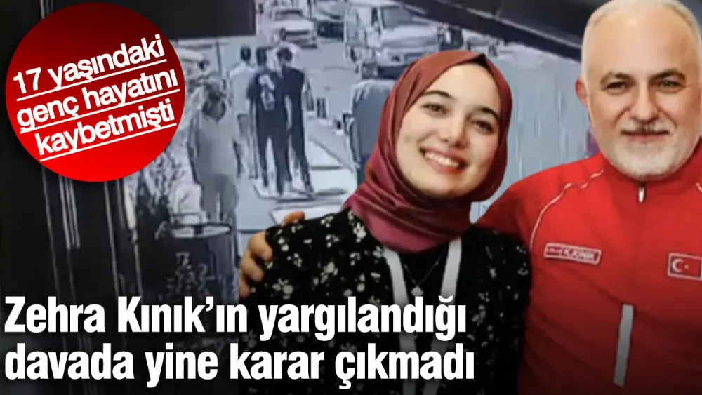 Zehra Kınık’ın yargılandığı davada yine karar çıkmadı! 