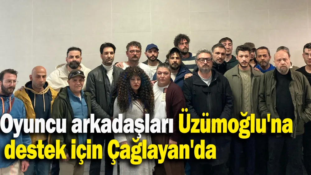 Oyuncu arkadaşları Üzümoğlu