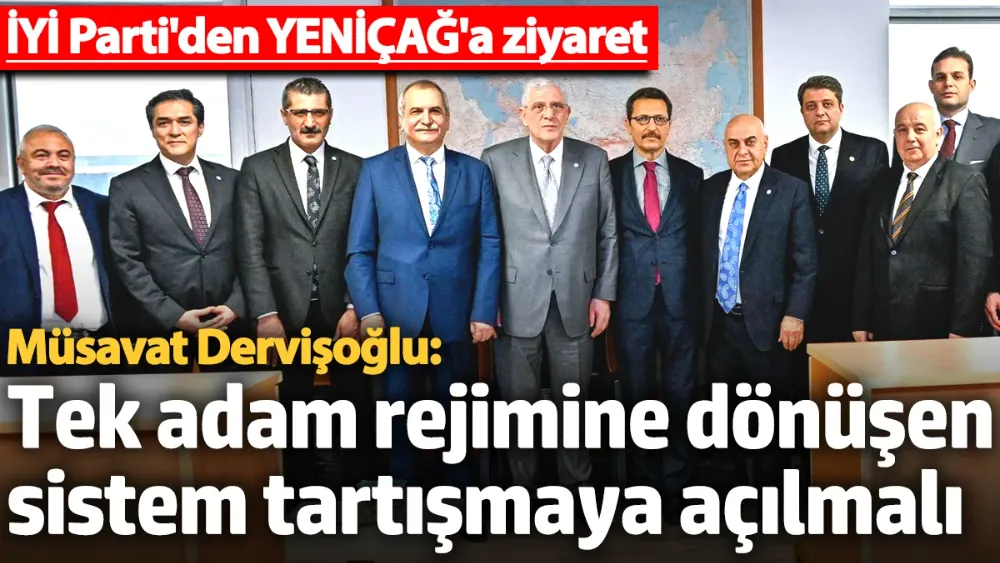 Dervişoğlu: Tek adam rejimine dönüşen sistem tartışmaya açılmalı