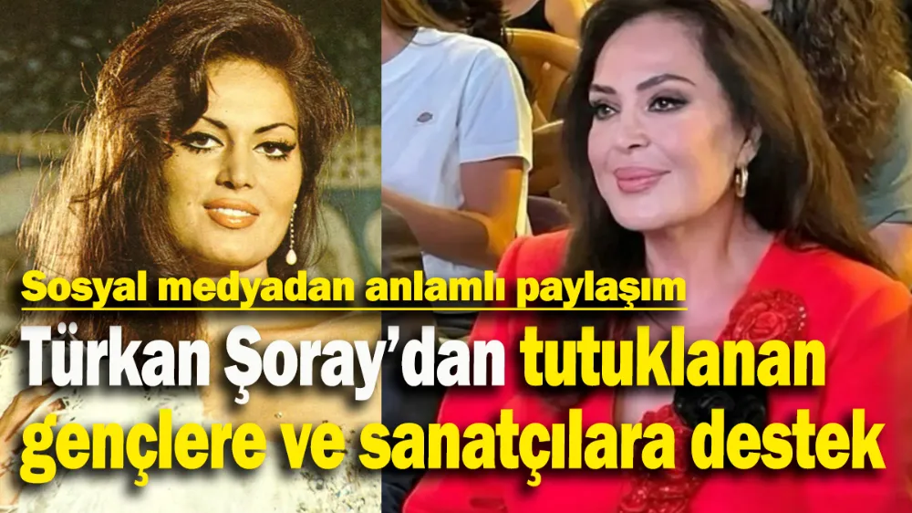 Türkan Şoray’dan tutuklanan gençlere ve sanatçılara destek