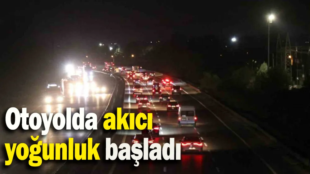 Otoyolda akıcı yoğunluk başladı