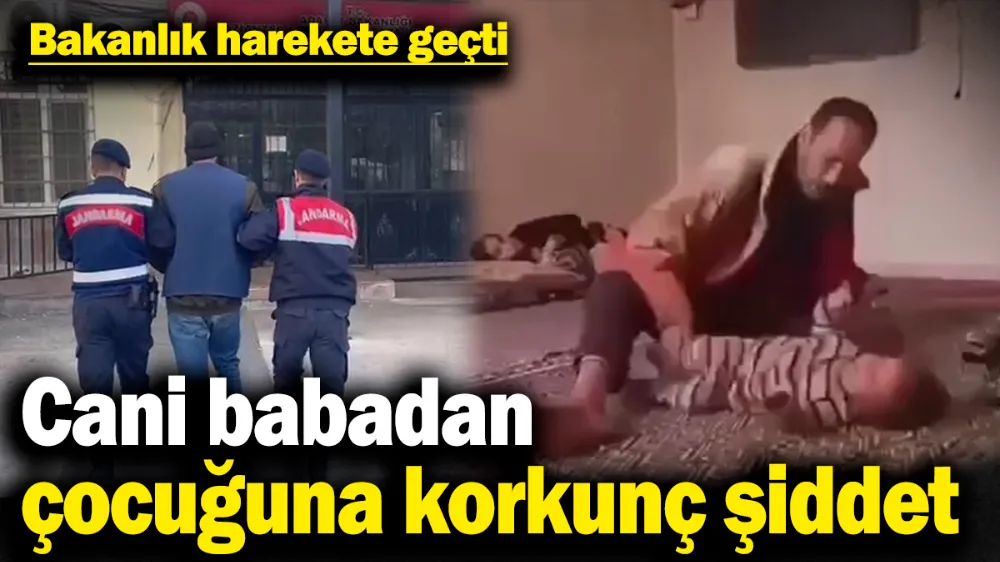 Cani babadan çocuğuna korkunç şiddet! 