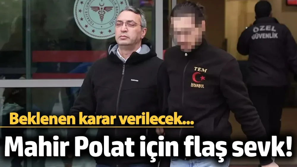 Mahir Polat tekrardan hastaneye sevk edilecek! 