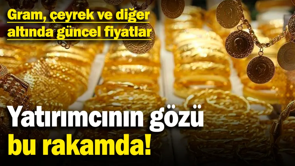 Yatırımcının gözü bu rakamda! 