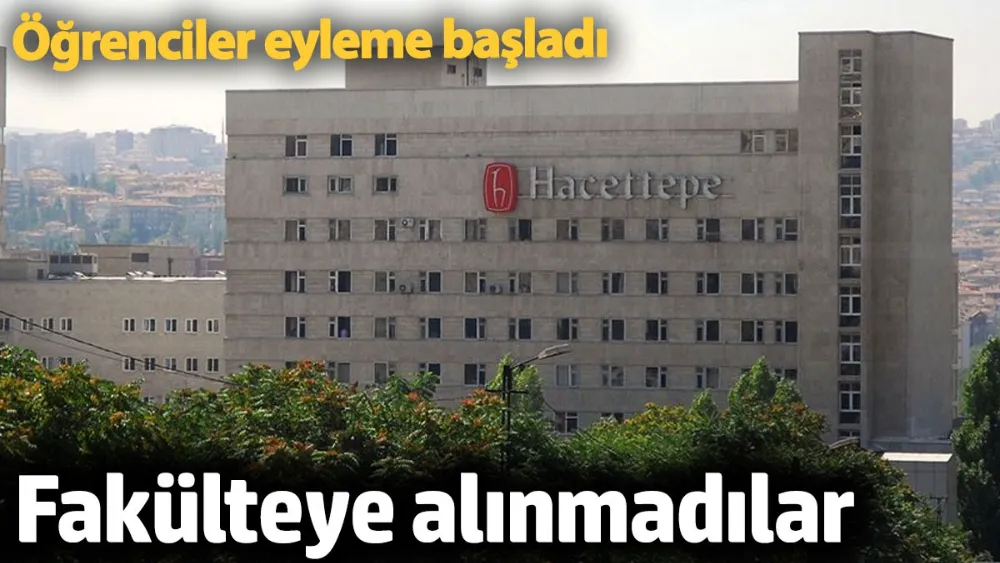 Hacettepe Üniversitesi GSF öğrencileri fakülteye alınmadı