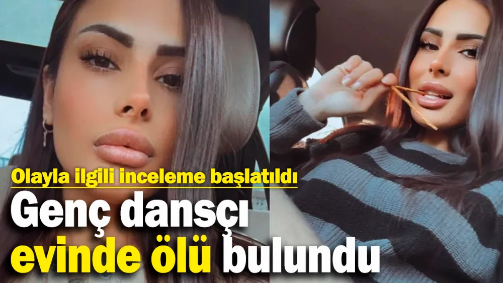 Genç dansçı evinde ölü bulundu