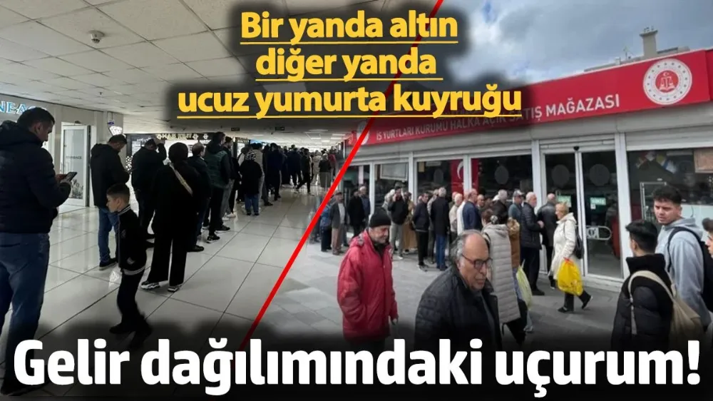 Bir yanda altın diğer yanda ucuz yumurta kuyruğu! 