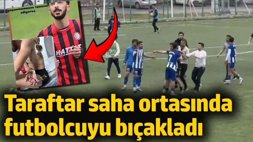 Taraftar saha ortasında futbolcuyu bıçakladı