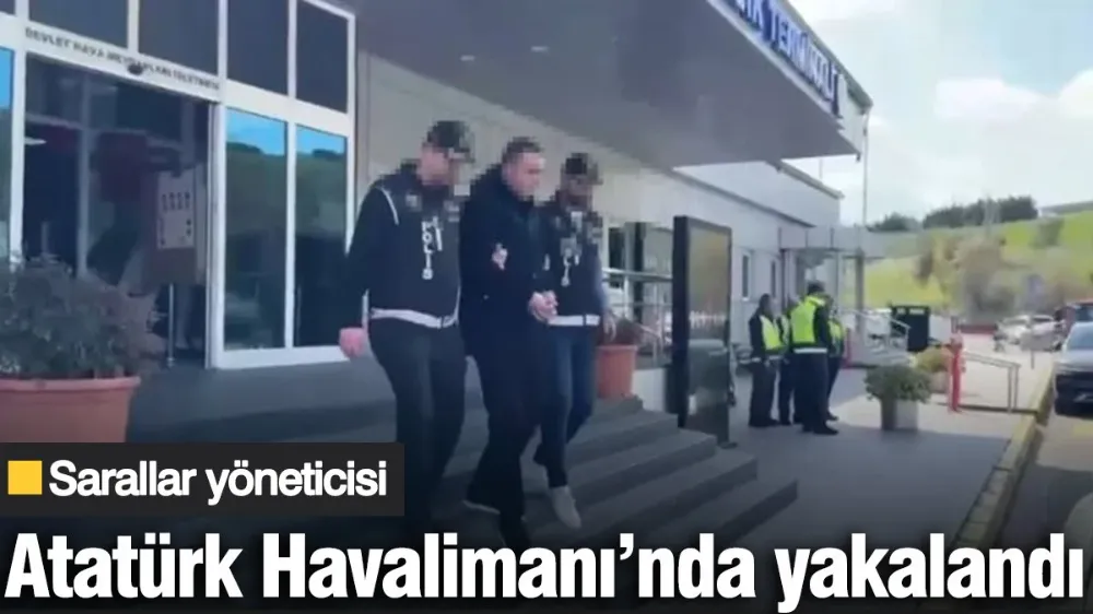 Sarallar suç örgütü yöneticisi Atatürk Havalimanı