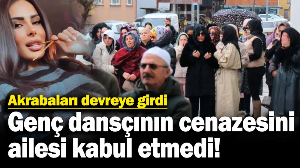 Ailesi genç dansçının cenazesini kabul etmedi! 