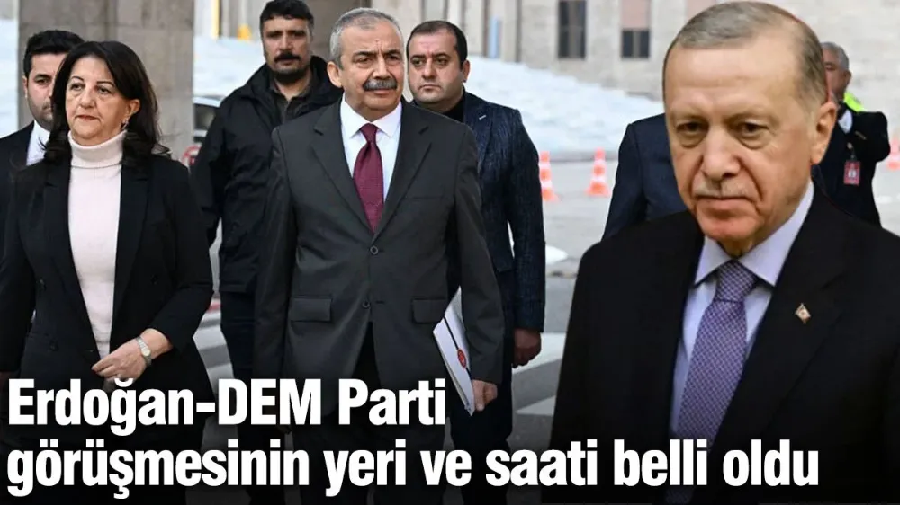 Erdoğan DEM Parti görüşmesinin tarihi resmen duyuruldu
