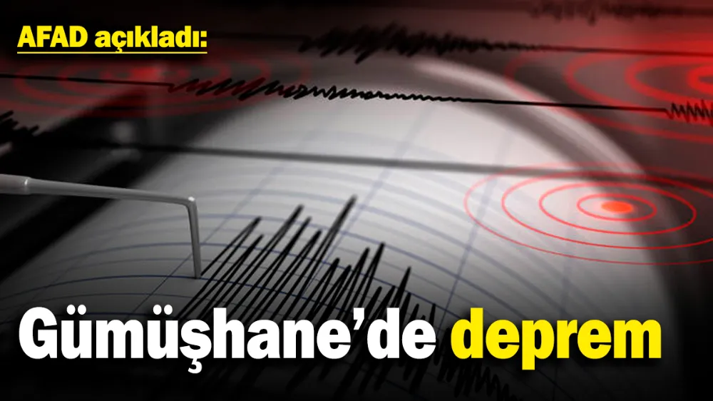 Gümüşhane’de deprem