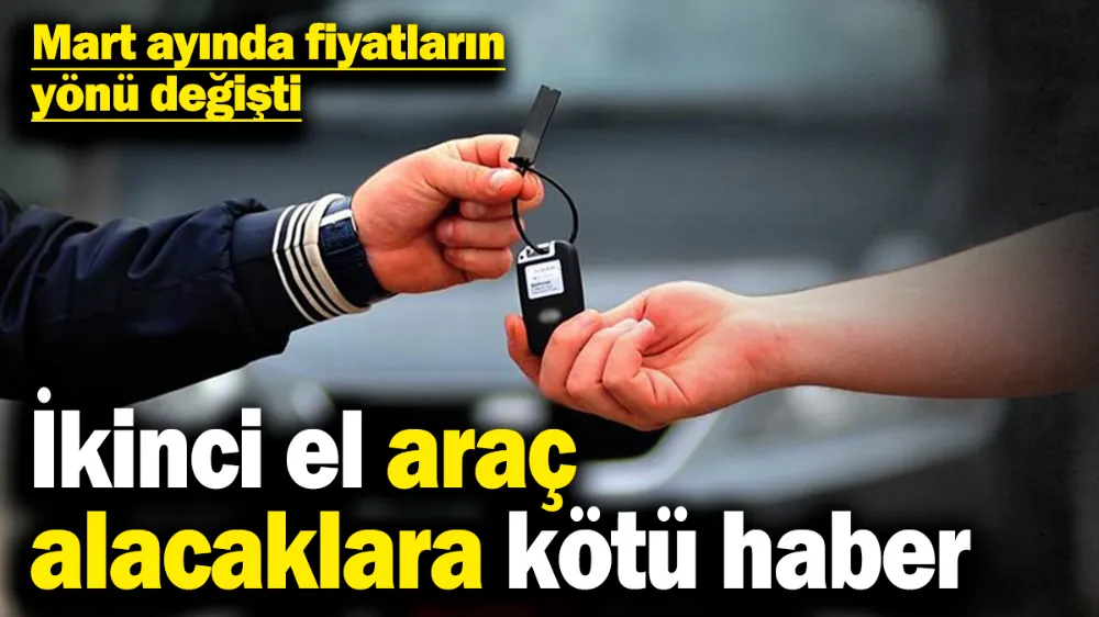 İkinci el araç alacaklara kötü haber! 