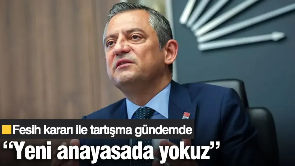 Fesih kararı sonrası Özgür Özel