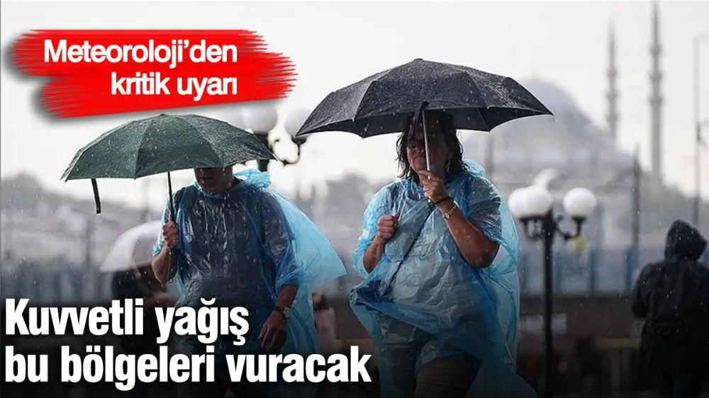 Meteoroloji’den kritik uyarı! 