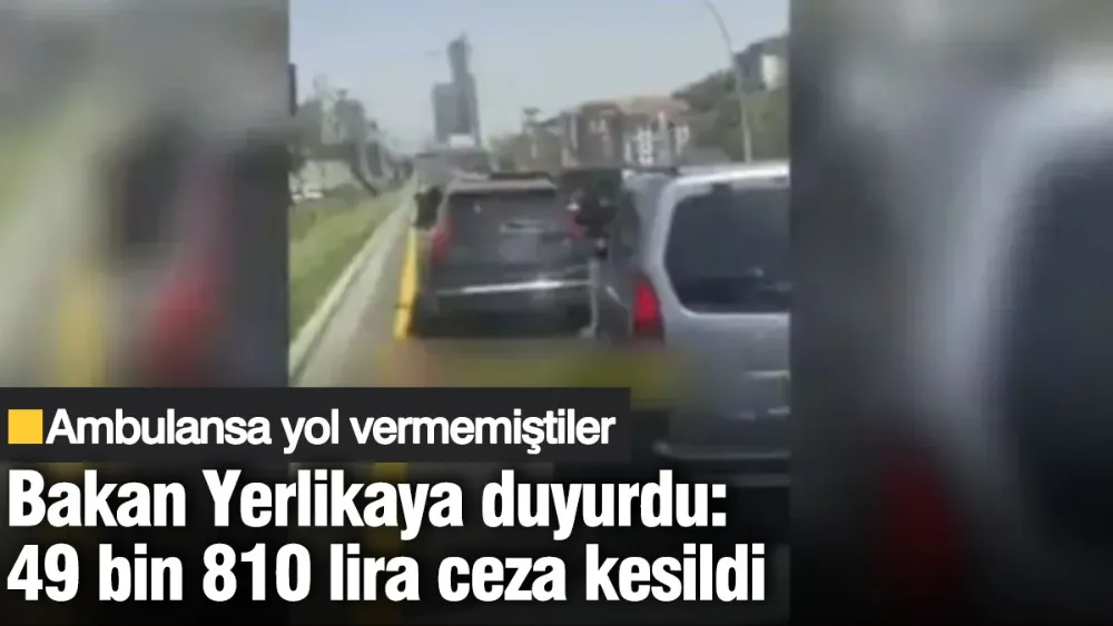 Ambulansa yol vermemenin cezası 49 bin 810 lira