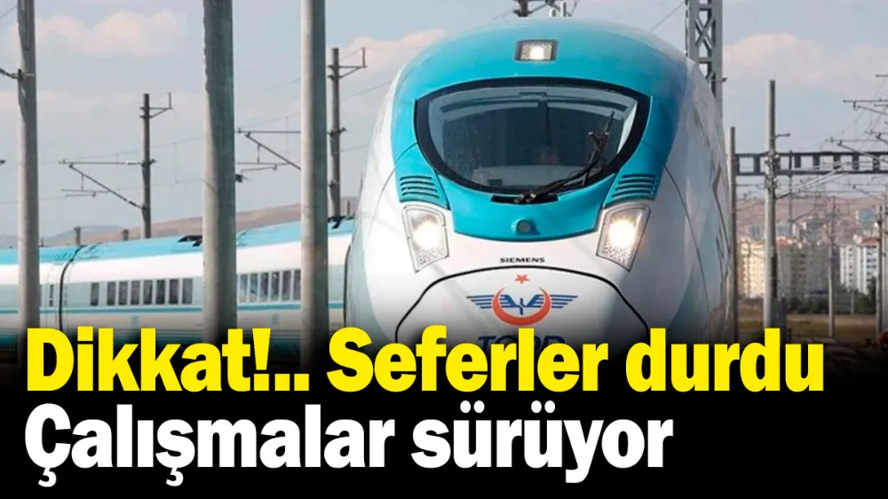 Ankara-İstanbul YHT seferi durdu