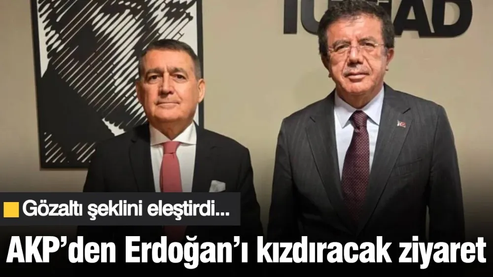 AKP’den TÜSİAD’a sürpriz ziyaret!