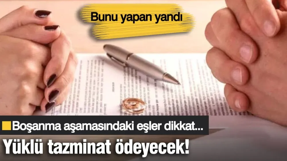Boşanma aşamasındaki eşler dikkat! 