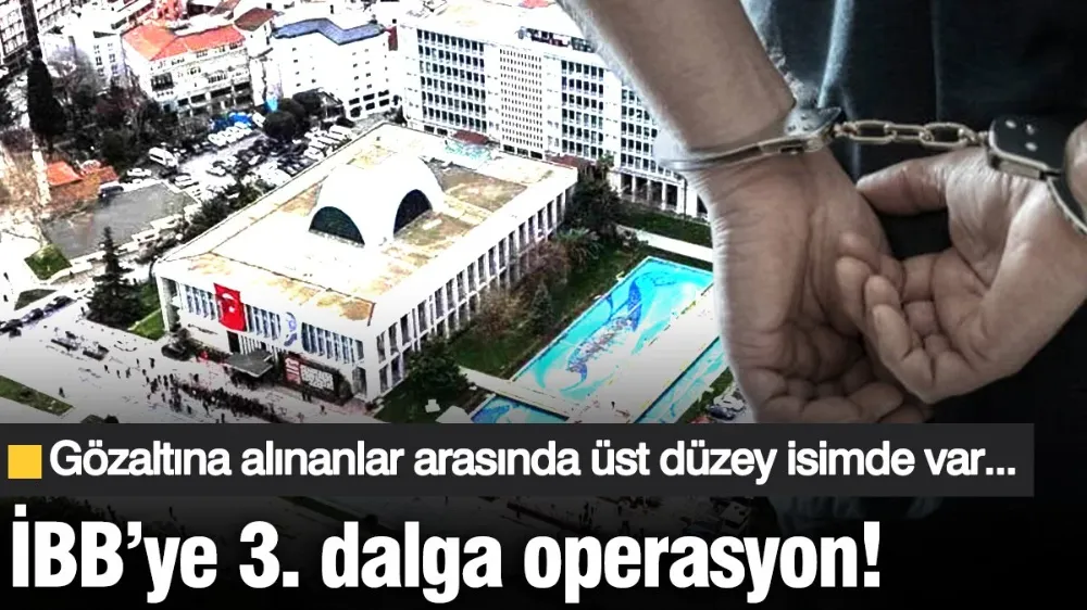 İBB’ye 3. dalga operasyon! 