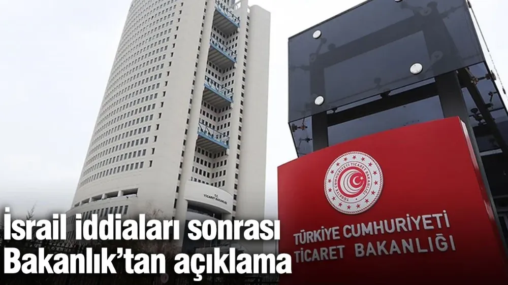 İsrail iddiaları sonrası Bakanlık’tan açıklama