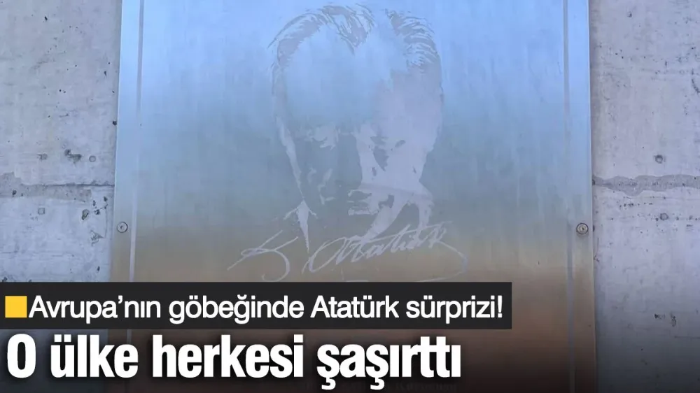 Avrupa’nın göbeğinde Atatürk sürprizi! 
