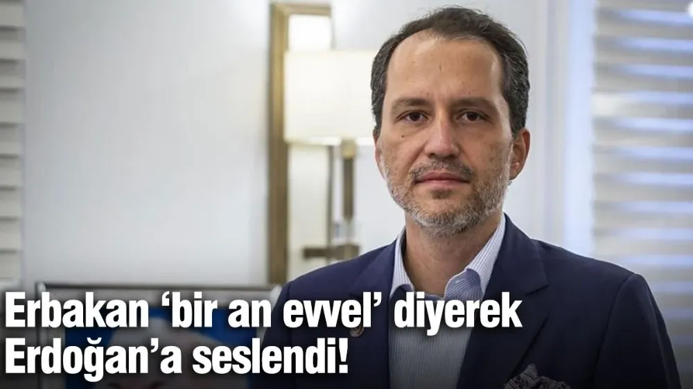 Erbakan ‘bir an evvel’ diyerek Erdoğan’a seslendi!