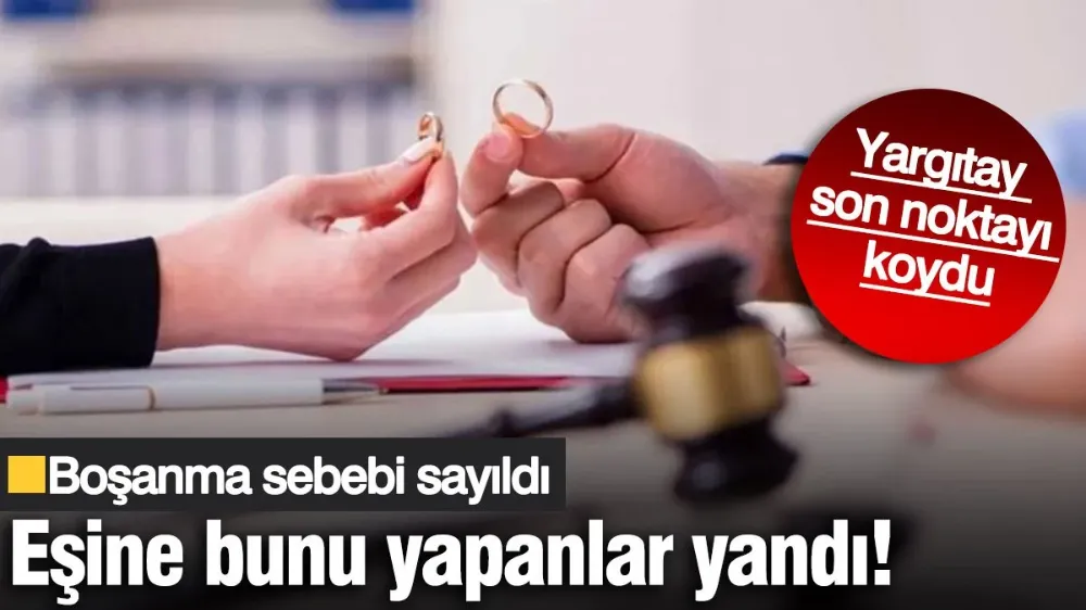 Eşine bunu yapanlar yandı! Boşanma sebebi sayıldı