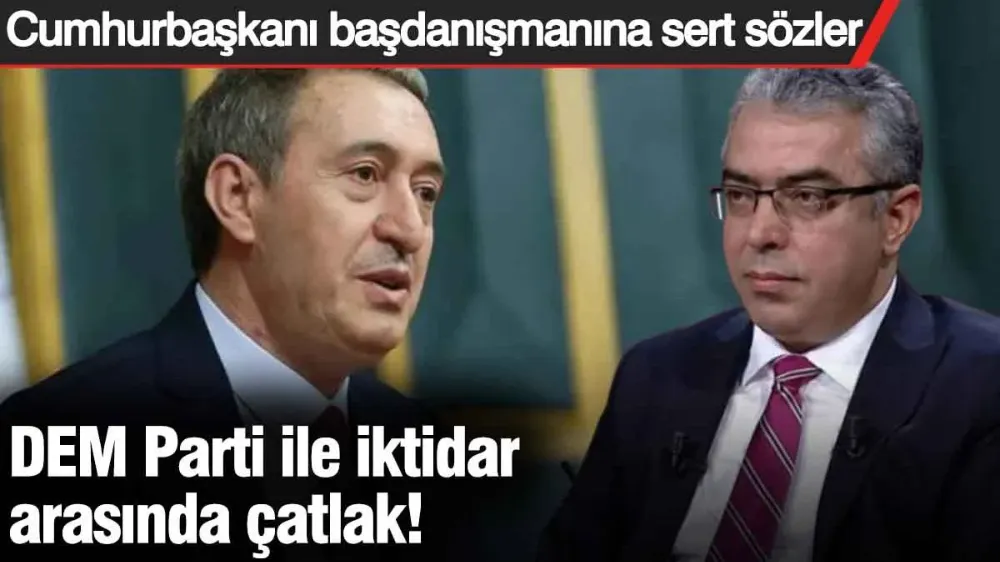 DEM Parti ile iktidar arasında çatlak! 