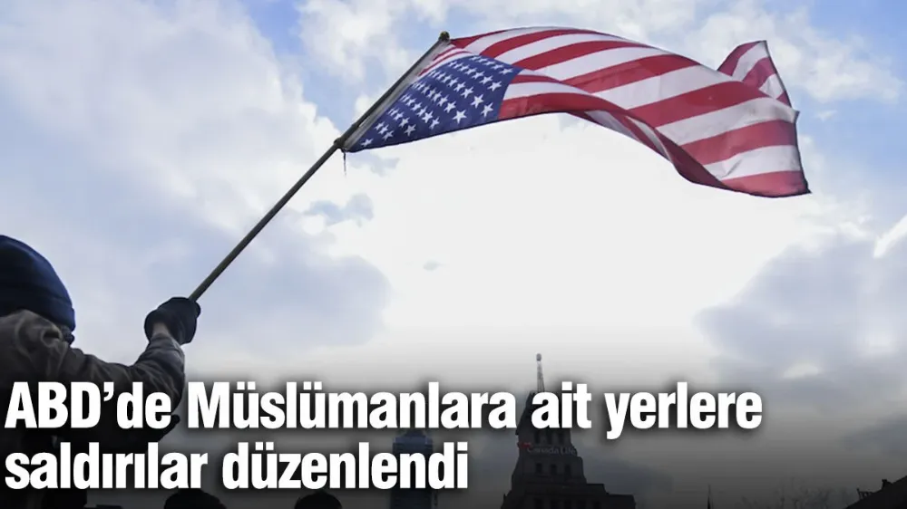 ABD’de Müslümanlara ait yerlere saldırılar düzenlendi