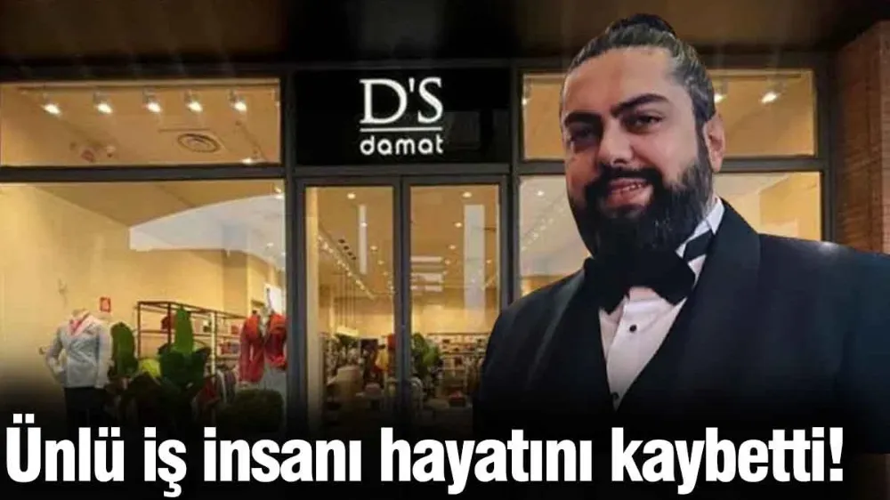 Ünlü iş insanı hayatını kaybetti!