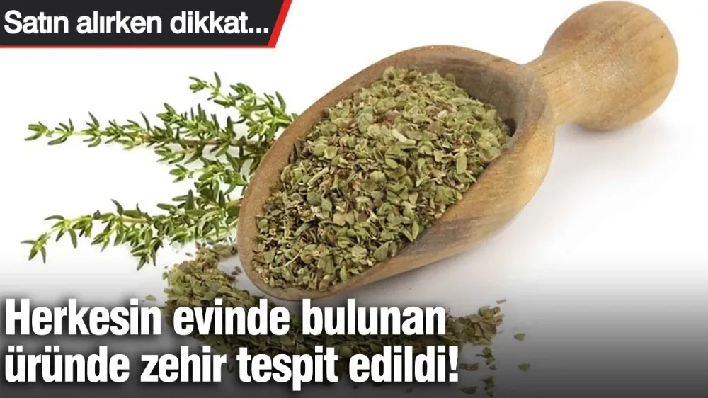 Herkesin evinde bulunan üründe zehir tespit edildi! 