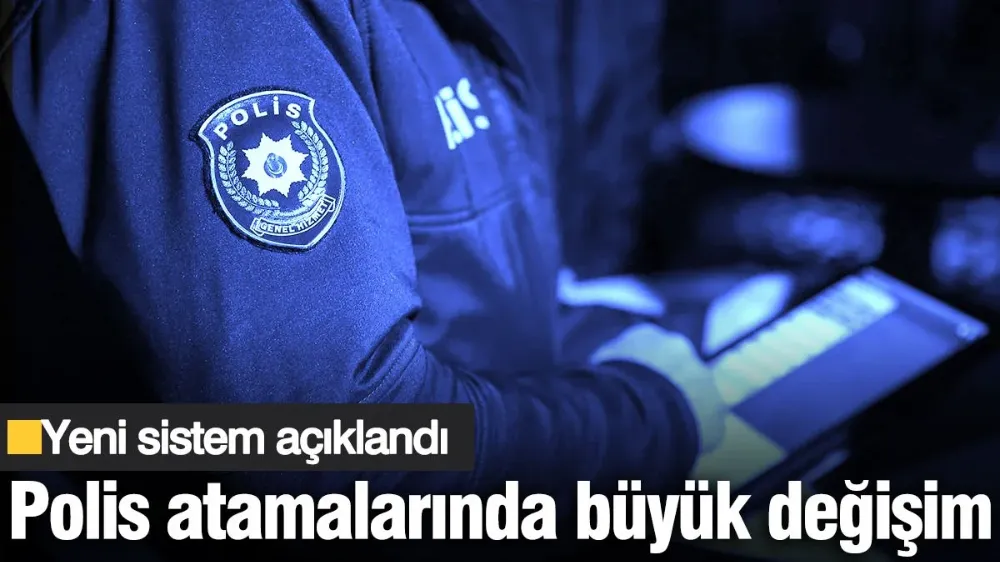 Polis atamalarında büyük değişim! Yeni sistem açıklandı