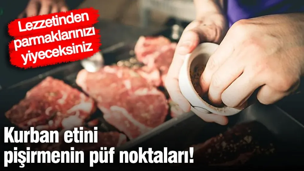 Kurban etini pişirmenin püf noktaları! 