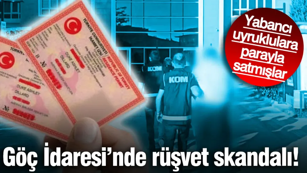 Göç İdaresi’nde rüşvet skandalı! 