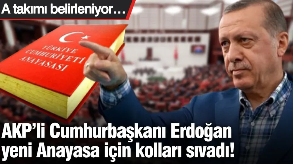 Erdoğan yeni Anayasa için kolları sıvadı! 