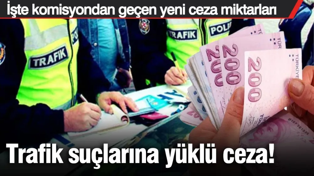 Trafik suçlarına yüklü ceza! 