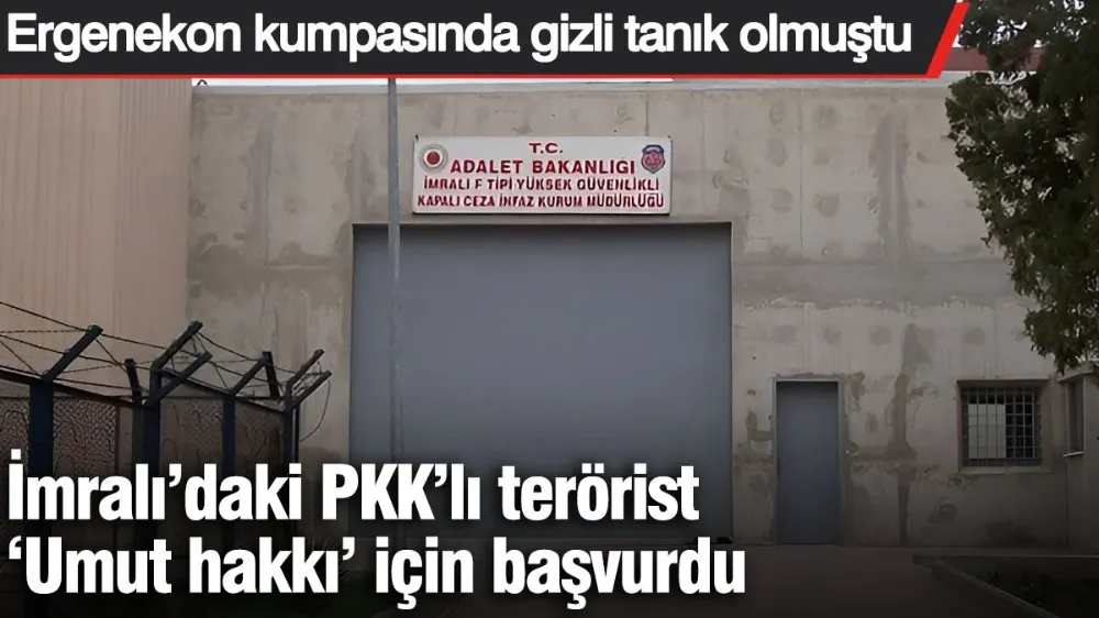İmralı’daki PKK’lı terörist ‘Umut hakkı’ için başvurdu