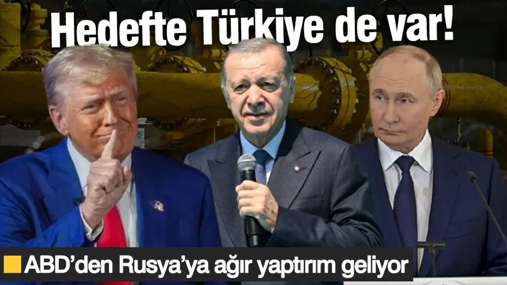 ABD’den Rusya’ya ağır yaptırım geliyor! Hedefte Türkiye de var