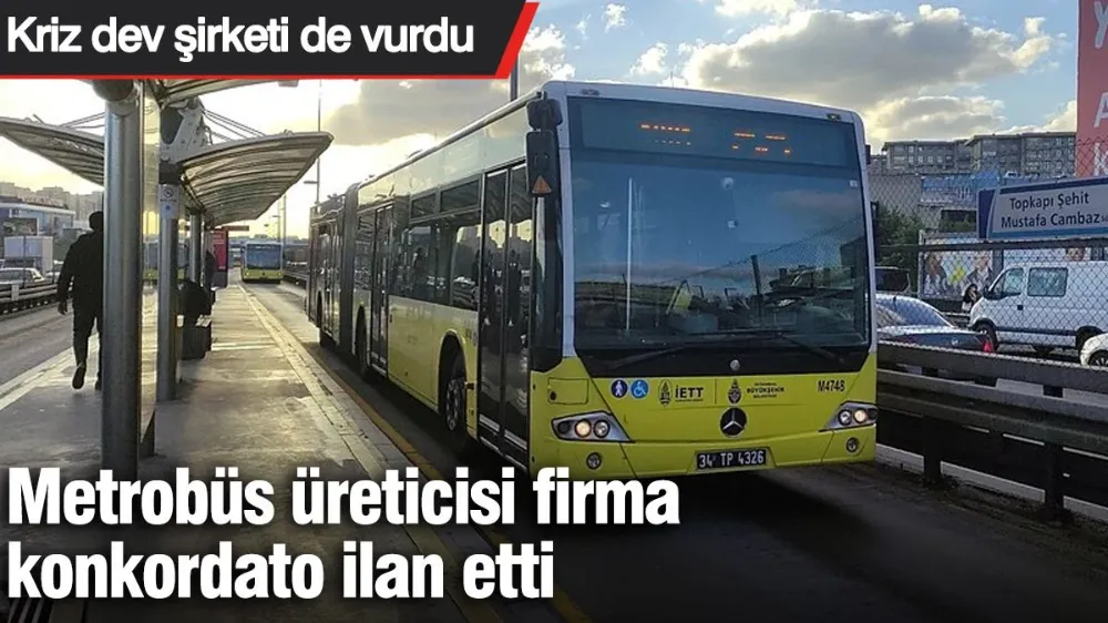 Metrobüs üreticisi firma konkordato ilan etti