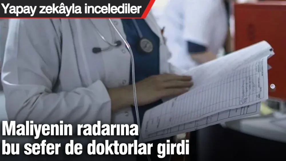 Maliyenin radarına bu sefer de doktorlar girdi